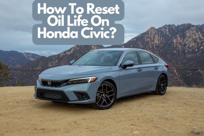 How To Reset Oil Life On Honda Civic