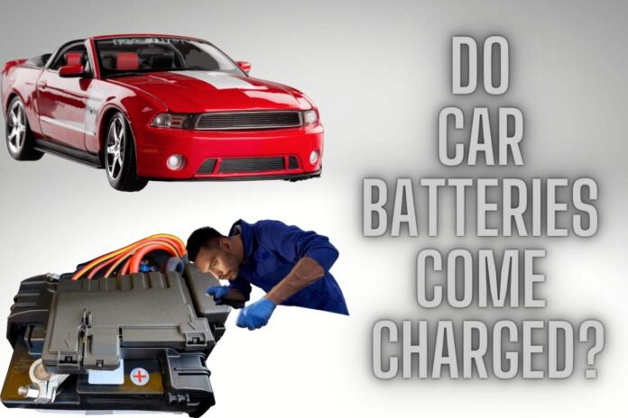 Do Car Batteries Come Charged