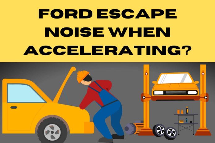 ford escape noise when accelerating