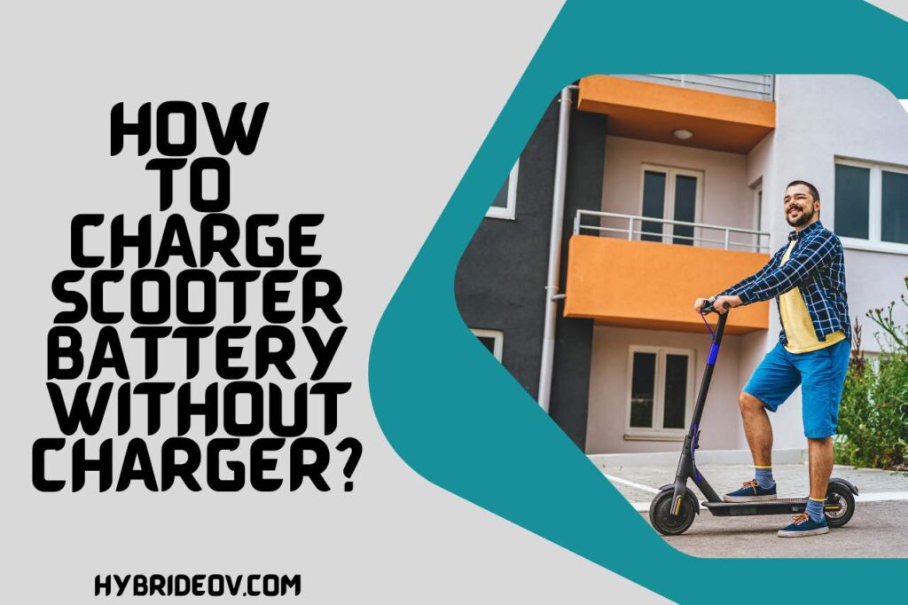 How to Charge Scooter Battery Without Charger? Easy Ways!!!