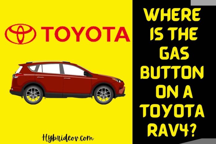 where is the gas button on a toyota rav4