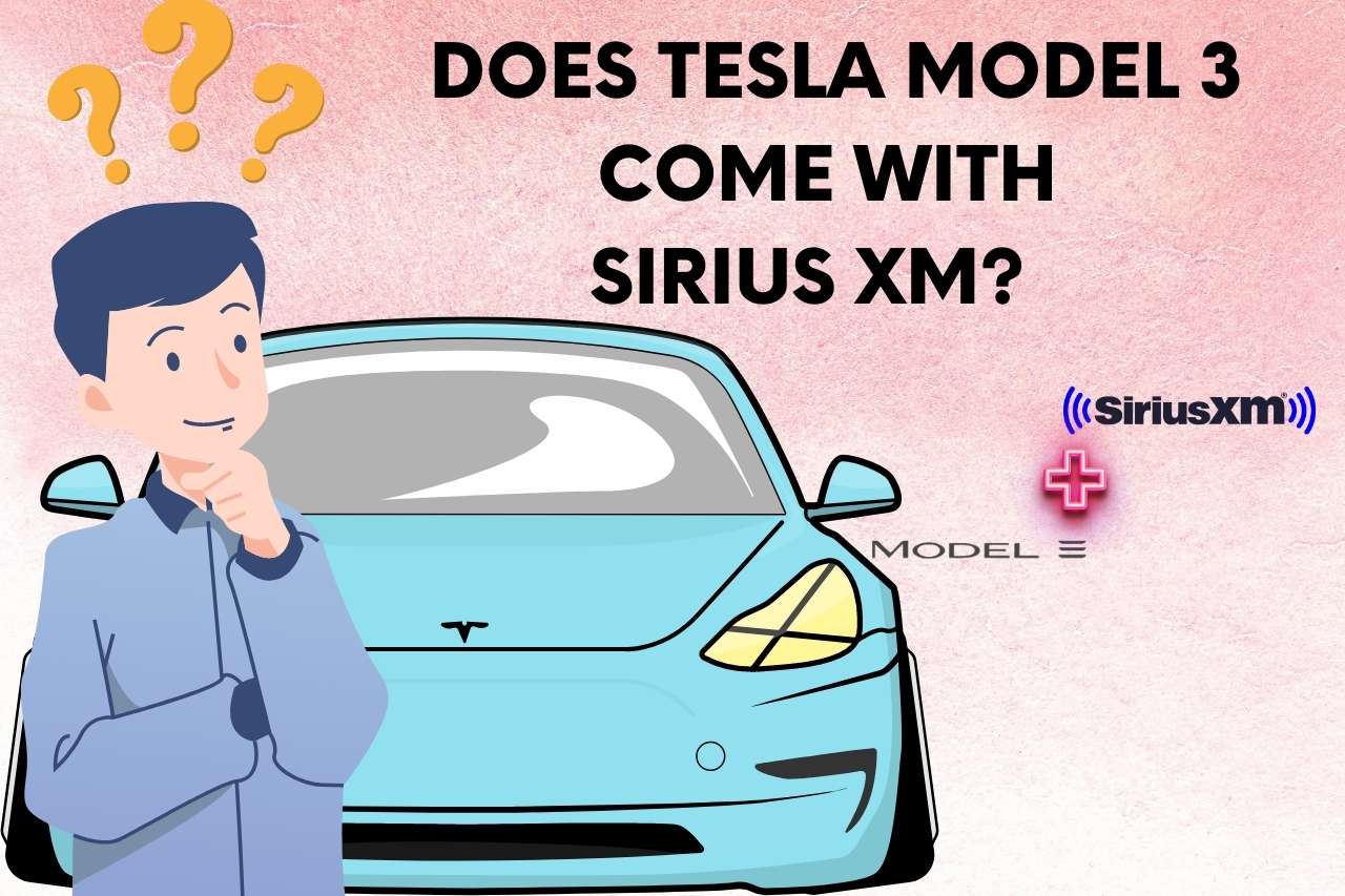 Does Tesla Model 3 Come with Sirius XM?   