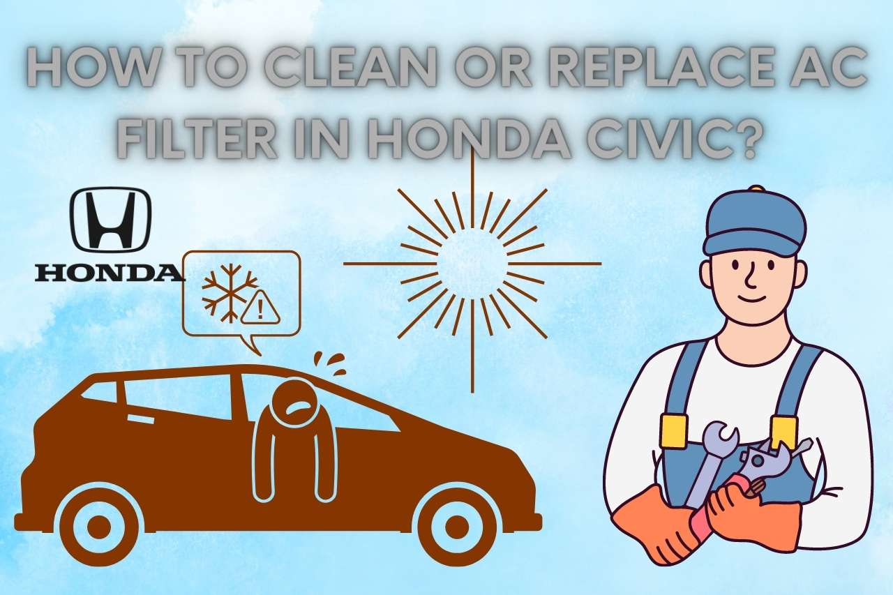 How to clean or replace AC filter in Honda Civic? 
