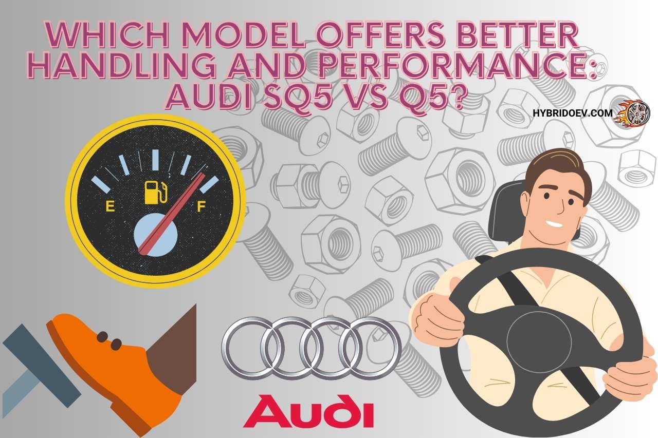 Which Model Offers Better Handling and Performance: Audi SQ5 vs Q5?