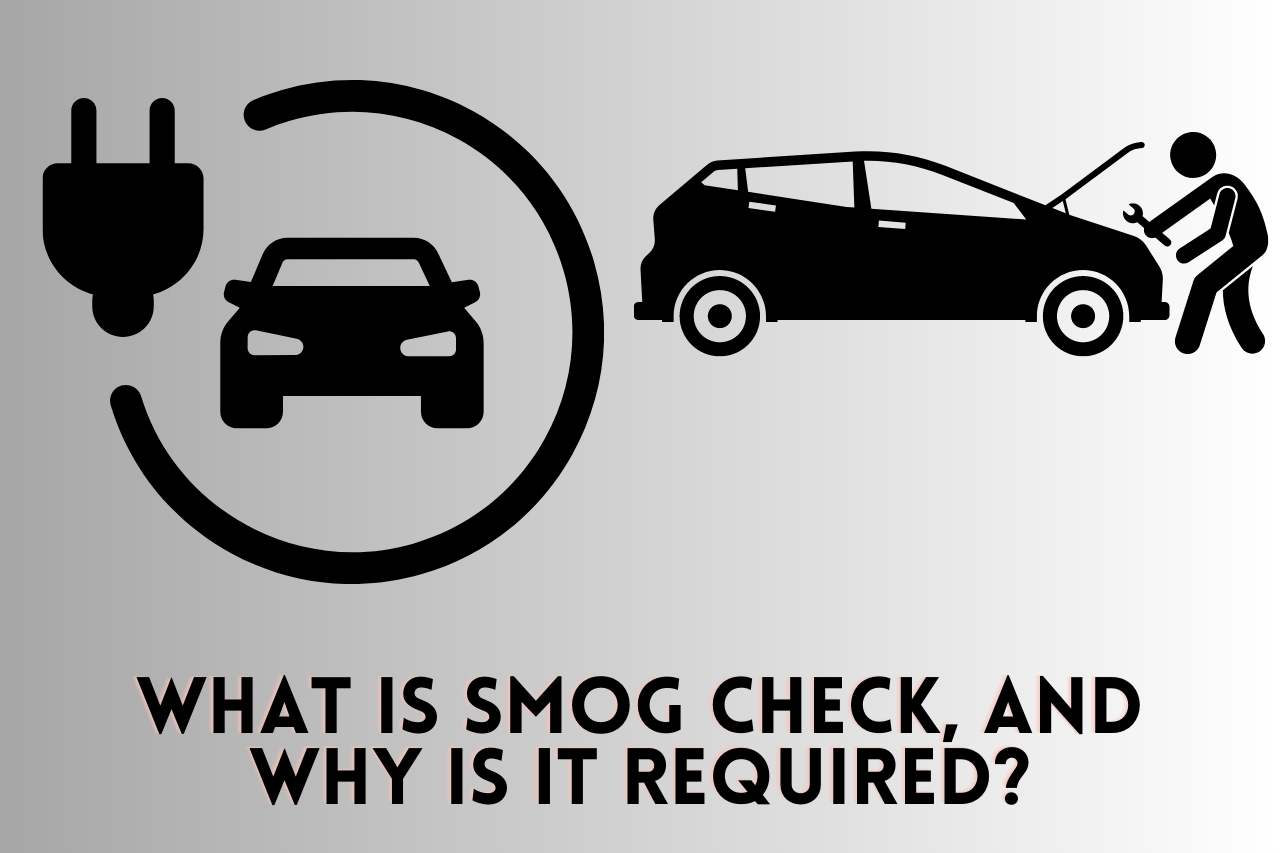 What is Smog Check, and Why is it Required