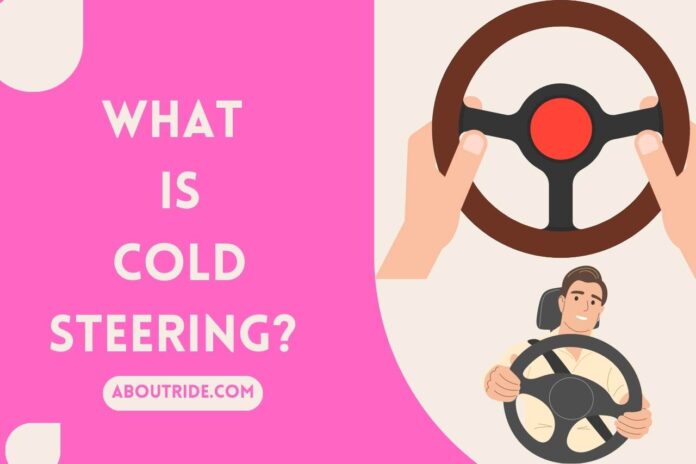 what is cold steering