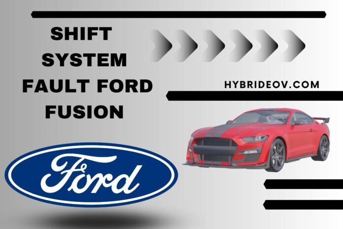 shift system fault ford fusion