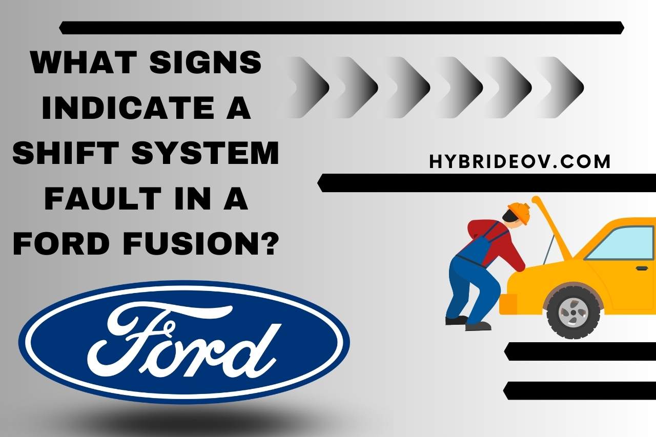 What Signs Indicate a Shift System Fault in a Ford Fusion