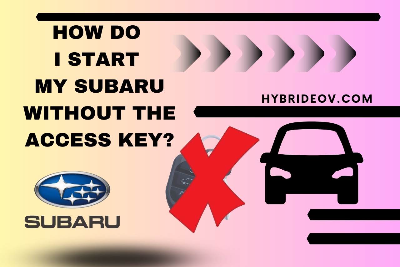 How Do I Start My Subaru without the Access Key
